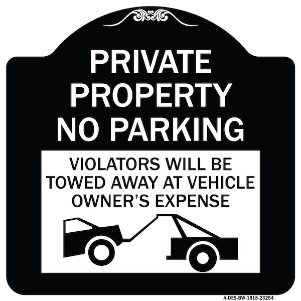 Signmission Private Parking Violators Towed Away Vehicle Owners Expense Alum Sign, 18" L, 18" H, BW-1818-23254 A-DES-BW-1818-23254 - main
